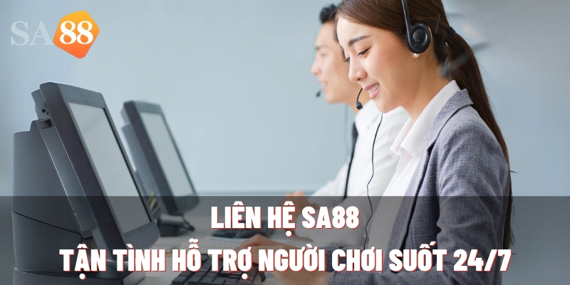 lien he sa88 tan tinh ho tro nguoi choi suot 247