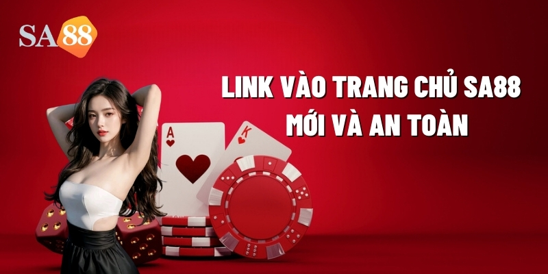 lien ket trang chu moi va an toan cua sa88