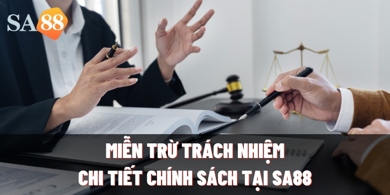 mien tru trach nhiem chi tiet chinh sach tai sa88