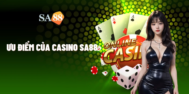 uu diem cua casino sa88